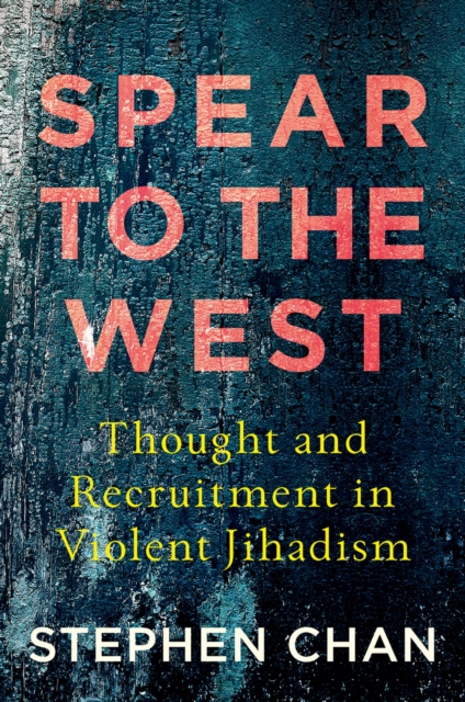 Spear to the West : Thought and Recruitment in Violent Jihadism, EPUB eBook