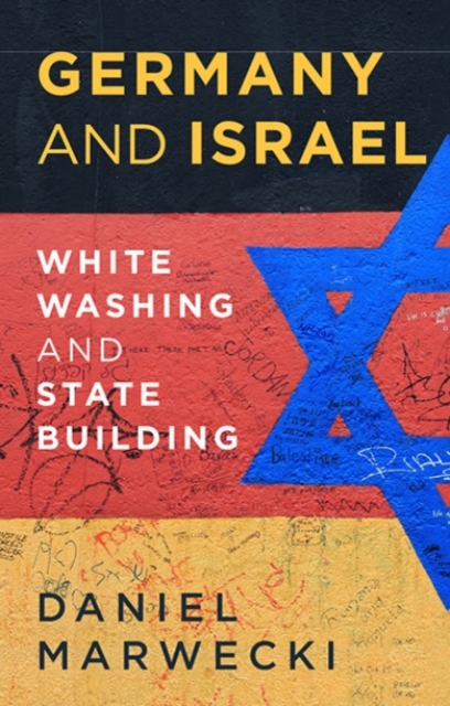 Germany and Israel : Whitewashing and Statebuilding, Hardback Book