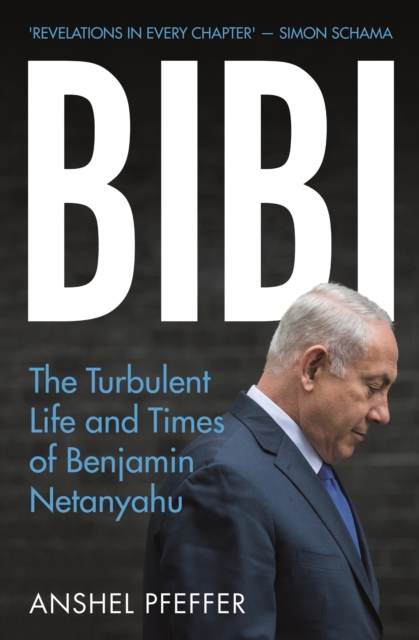 Bibi : The Turbulent Life and Times of Benjamin Netanyahu, EPUB eBook