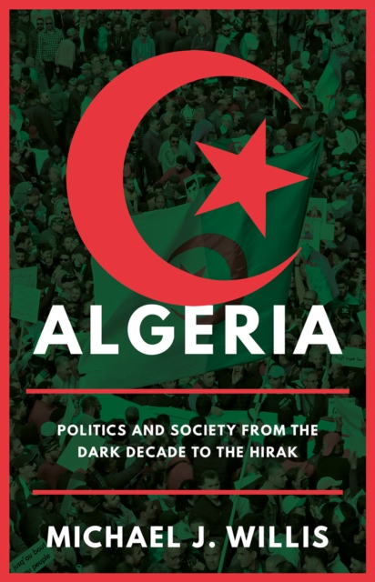 Algeria : Politics and Society from the Dark Decade to the Hirak, Hardback Book