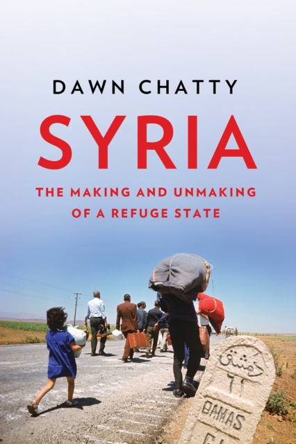 Syria : The Making and Unmaking of a Refuge State, Paperback / softback Book