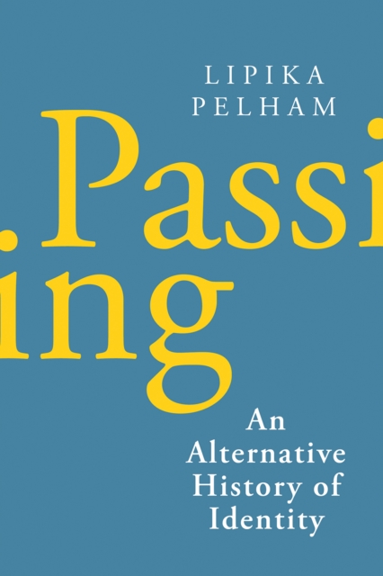Passing : An Alternative History of Identity, EPUB eBook