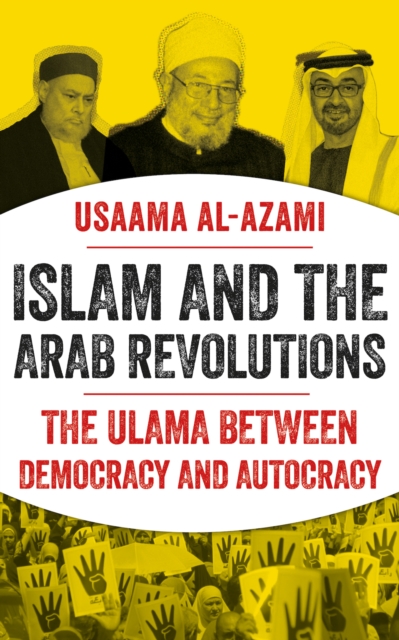 Islam and the Arab Revolutions : The Ulama Between Democracy and Autocracy, EPUB eBook