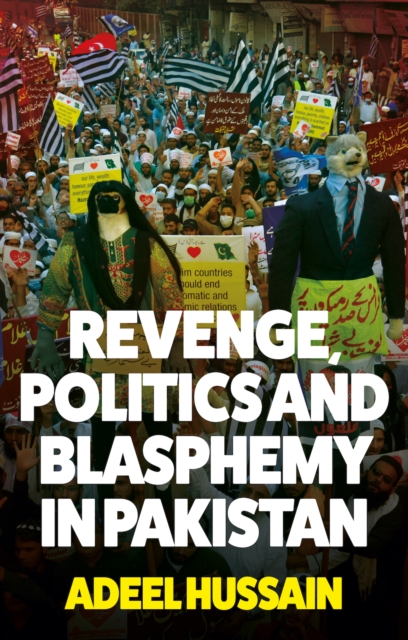 Revenge, Politics and Blasphemy in Pakistan, Hardback Book