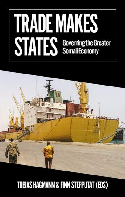 Trade Makes States : Governing the Greater Somali Economy, Paperback / softback Book