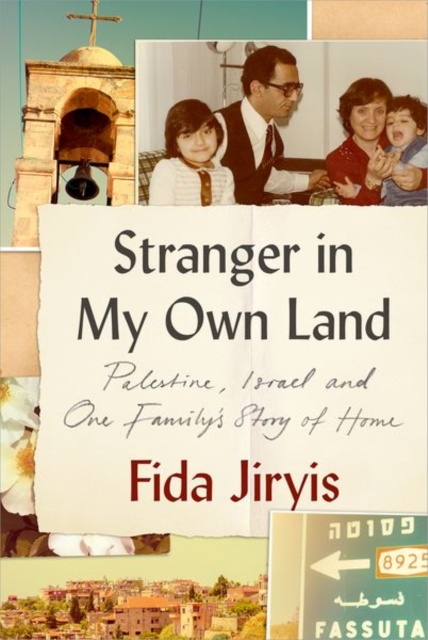Stranger in My Own Land : Palestine, Israel and One Family’s Story of Home, Hardback Book