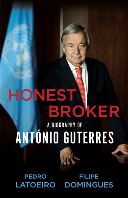 Honest Broker : A Biography of Antonio Guterres, EPUB eBook