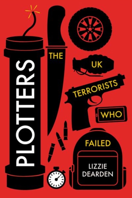 Plotters : The UK Terrorists Who Failed, Hardback Book