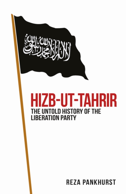 Hizb-ut-Tahrir : The Untold History of the Liberation Party, Paperback / softback Book