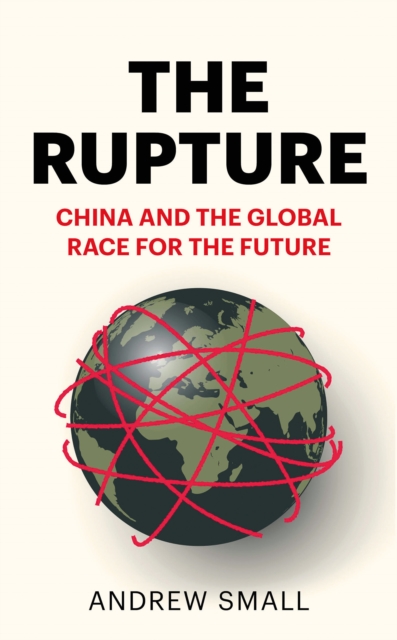 The Rupture : China and the Global Race for the Future, EPUB eBook