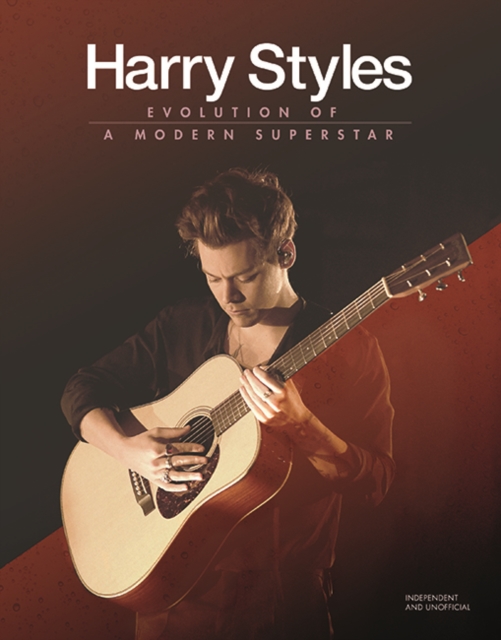 Harry Styles : Evolution of a Modern Superstar, Hardback Book