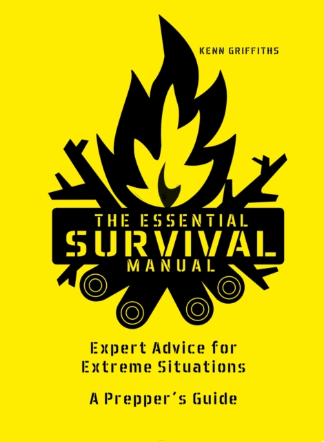 The Essential Survival Manual : Expert Advice for Extreme Situations - A Prepper's Guide, Hardback Book