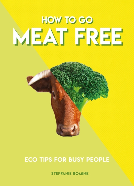 How to Go Meat Free : Eco Tips for Busy People, Paperback / softback Book