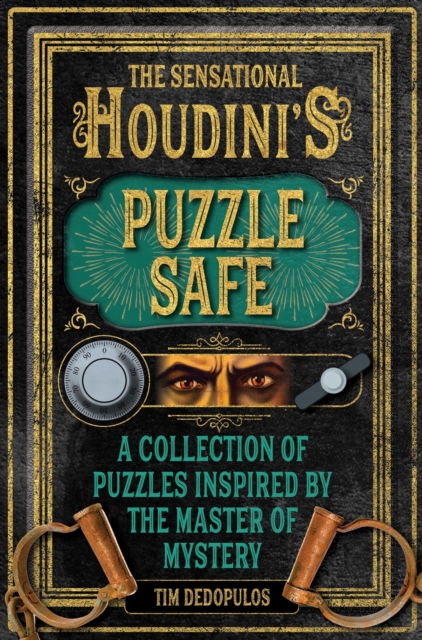The Sensational Houdini's Puzzle Safe : A Collection of Puzzles Inspired by the Master of Mystery, Hardback Book