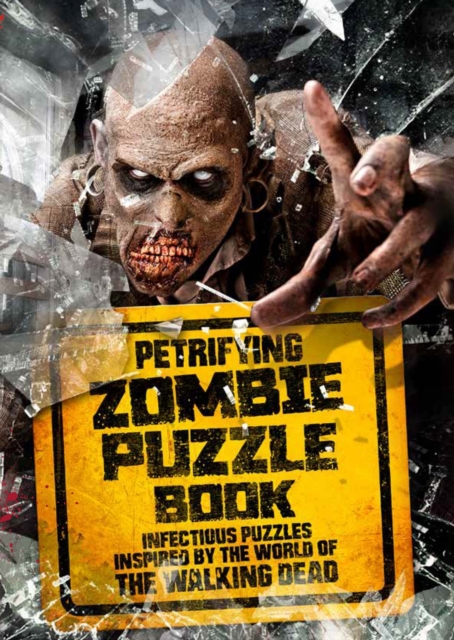 Petrifying Zombie Puzzle Book : Infectious puzzles inspired by the world of The Walking Dead, Paperback / softback Book