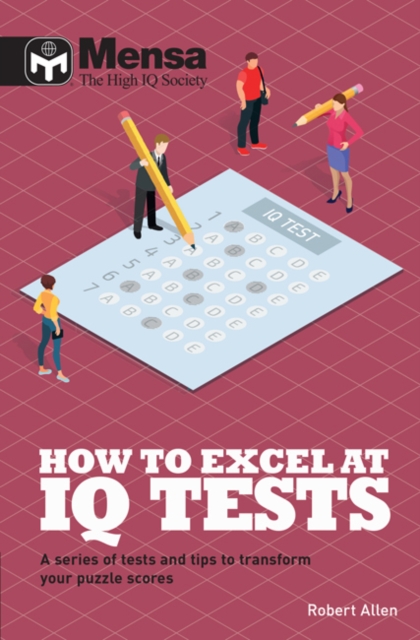 Mensa - How to Excel at IQ Tests : A series of tests and tips to transform your puzzle scores, Paperback / softback Book