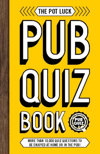 The Pot Luck Pub Quiz Book : More than 10,000 quiz questions to be enjoyed at home or in the pub!, Paperback / softback Book