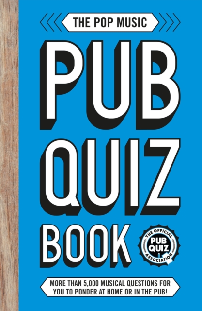The Pop Music Pub Quiz Book : More than 5,000 musical questions for you to ponder at home or in the pub!, Paperback / softback Book