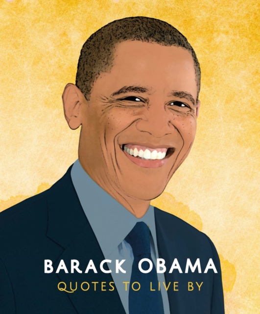 Barack Obama: Quotes to Live By, Hardback Book