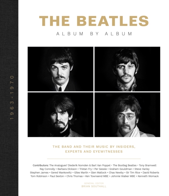 The Beatles - Album by Album : The Beatles - The Fab Four - by insiders, experts & eyewitnesses, Hardback Book