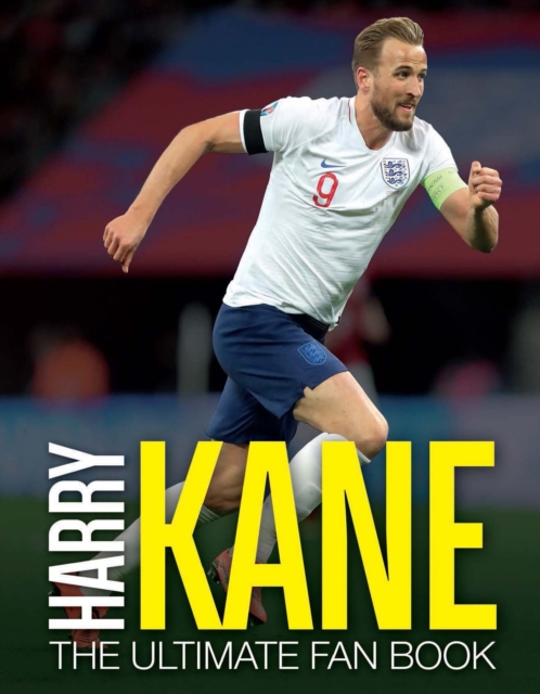 Harry Kane: The Ultimate Fan Book, Hardback Book