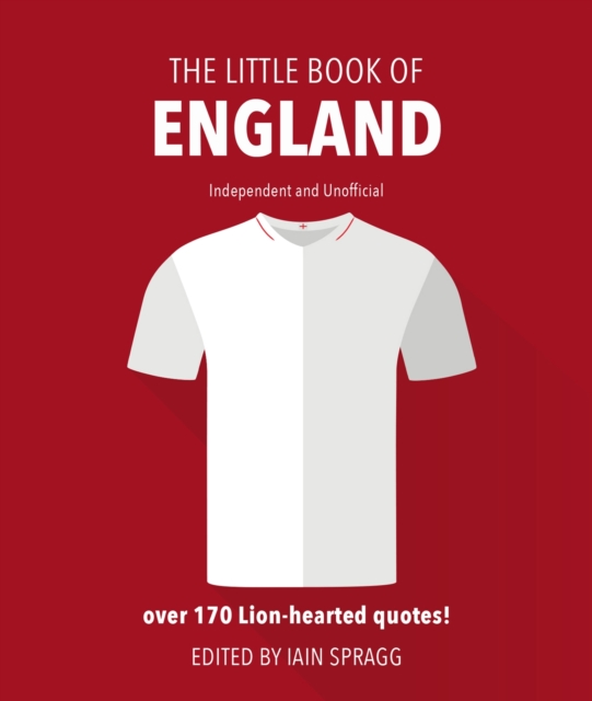 The Little Book of England Football : More than 170 quotes celebrating the Three Lions, Hardback Book