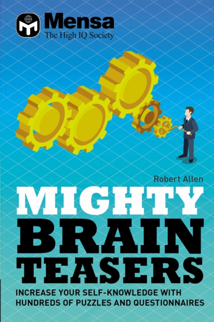 Mensa - Mighty Brain Teasers : Increase your self-knowledge with hundreds of quizzes, Hardback Book