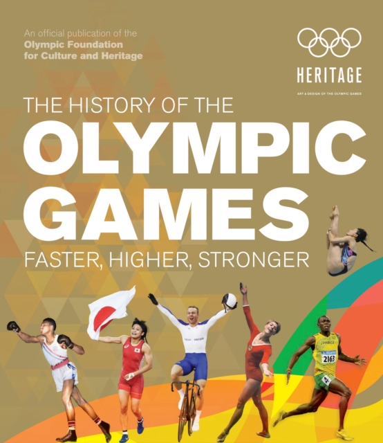 The History of the Olympic Games : Faster, Higher, Stronger, Hardback Book