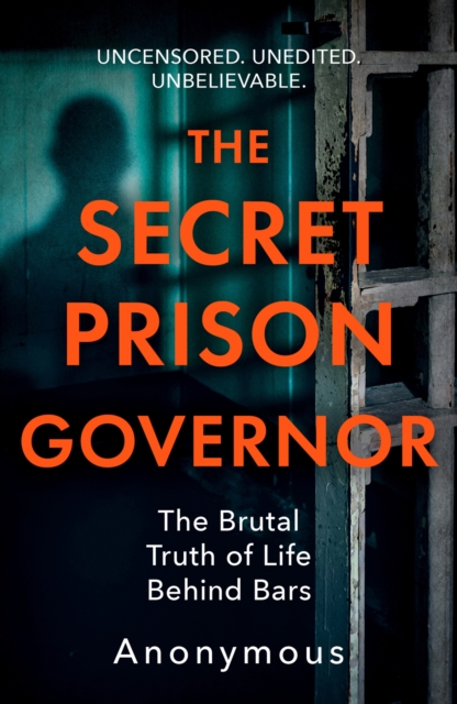The Secret Prison Governor : The Brutal Truth of Life Behind Bars, Paperback / softback Book