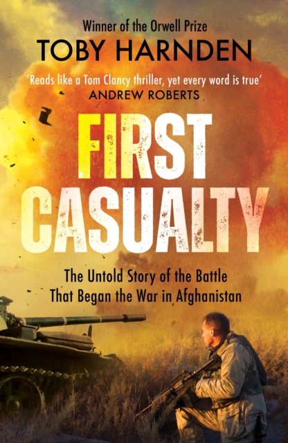 First Casualty : The Untold Story of the Battle That Began the War in Afghanistan, Paperback / softback Book