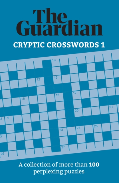 The Guardian Cryptic Crosswords 1 : A collection of more than 100 perplexing puzzles, Paperback / softback Book