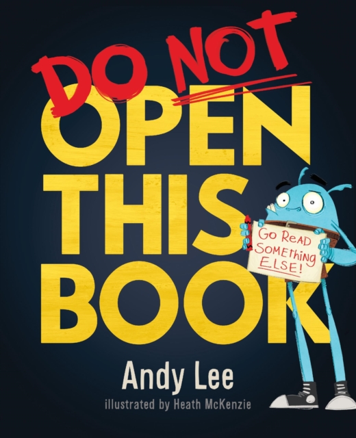 Do Not Open This Book : A ridiculously funny story for kids, big and small!, Hardback Book