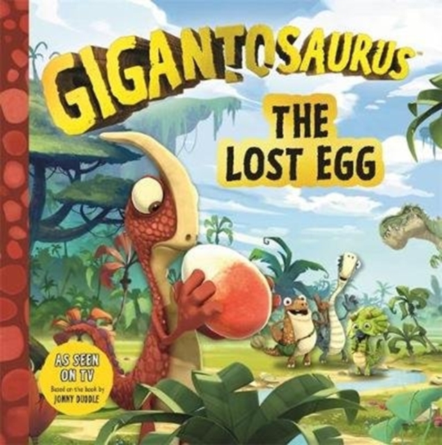 Gigantosaurus - The Lost Egg, Paperback / softback Book