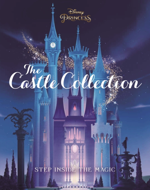 Disney Princesses: The Castle Collection : Step inside the enchanting world of the Disney Princesses!, Hardback Book