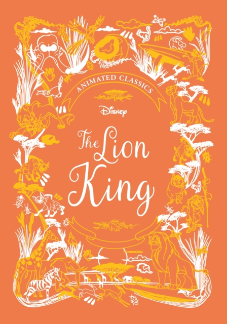 The Lion King (Disney Animated Classics) : A deluxe gift book of the classic film - collect them all!, Hardback Book