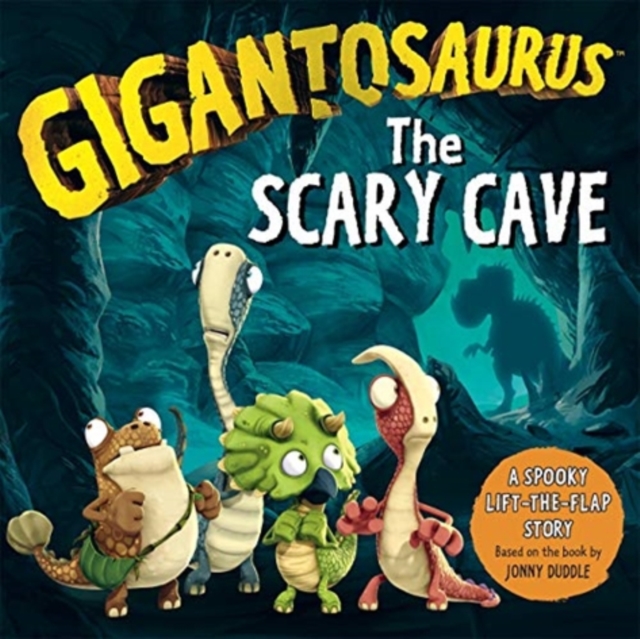 Gigantosaurus - The Scary Cave : A spooky lift-the-flap adventure for Halloween!, Board book Book
