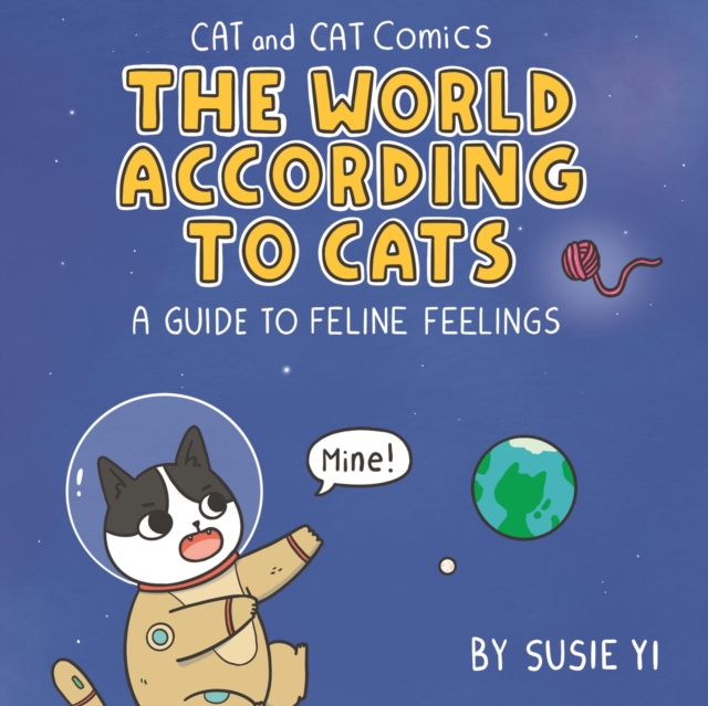 Cat and Cat Comics: The World According to Cats : A Guide to Feline Feelings, Hardback Book