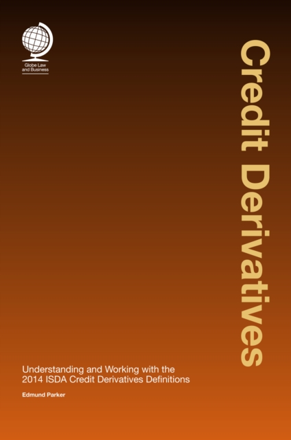 Credit Derivatives : Credit Derivatives: Understanding and Working with the 2014 ISDA Credit Derivatives Definitions, EPUB eBook