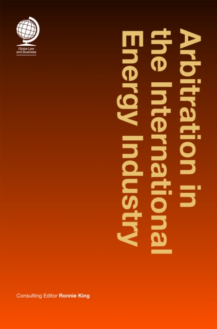 Arbitration in the International Energy Industry, Hardback Book