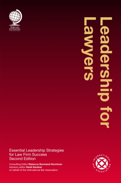 Leadership for Lawyers : Essential Leadership Strategies for Law Firm Success, Second Edition, Hardback Book