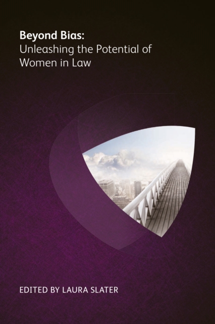 Beyond Bias : Unleashing the Potential of Women in Law, PDF eBook