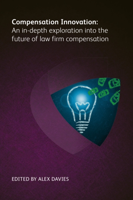 Compensation Innovation : An in-depth exploration into the future of law firm compensation, PDF eBook