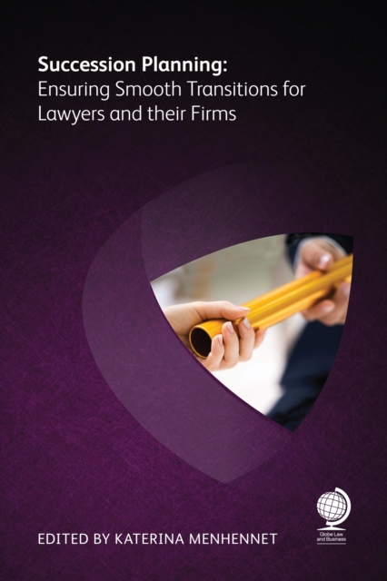 Succession Planning : Ensuring Smooth Transitions for Lawyers and their Firms, PDF eBook