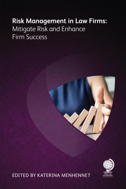 Risk Management in Law Firms : Mitigate Risk and Enhance Firm Success, Paperback / softback Book
