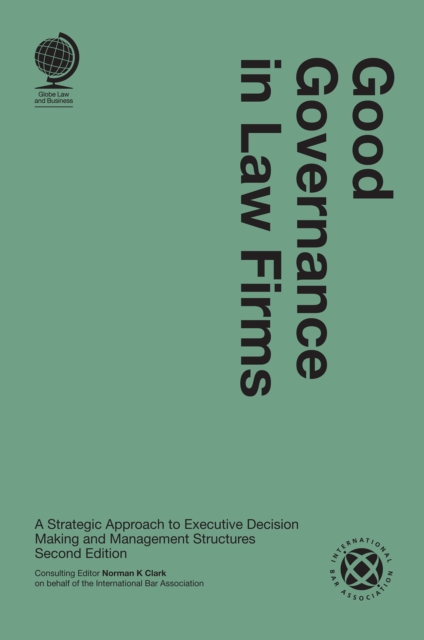 Good Governance in Law Firms : A Strategic Approach to Executive Decision Making and Management Structures, Second Edition, PDF eBook