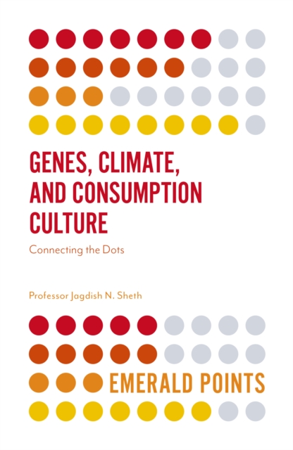 Genes, Climate, and Consumption Culture : Connecting the Dots, Paperback / softback Book
