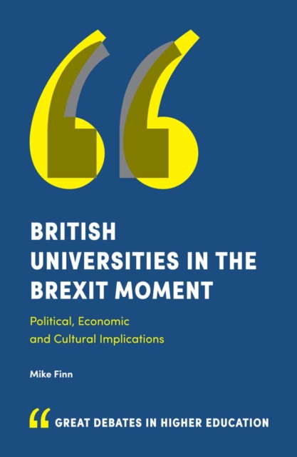 British Universities in the Brexit Moment : Political, Economic and Cultural Implications, Paperback / softback Book