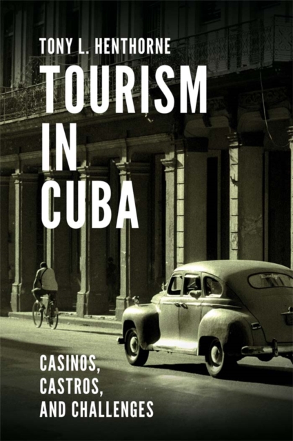 Tourism in Cuba : Casinos, Castros, and Challenges, PDF eBook