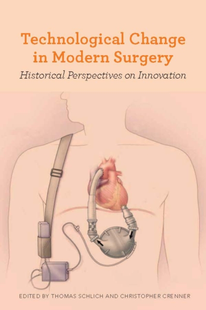 Technological Change in Modern Surgery : Historical Perspectives on Innovation, PDF eBook