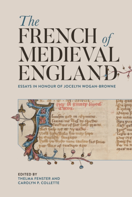 The French of Medieval England : Essays in Honour of Jocelyn Wogan-Browne, PDF eBook